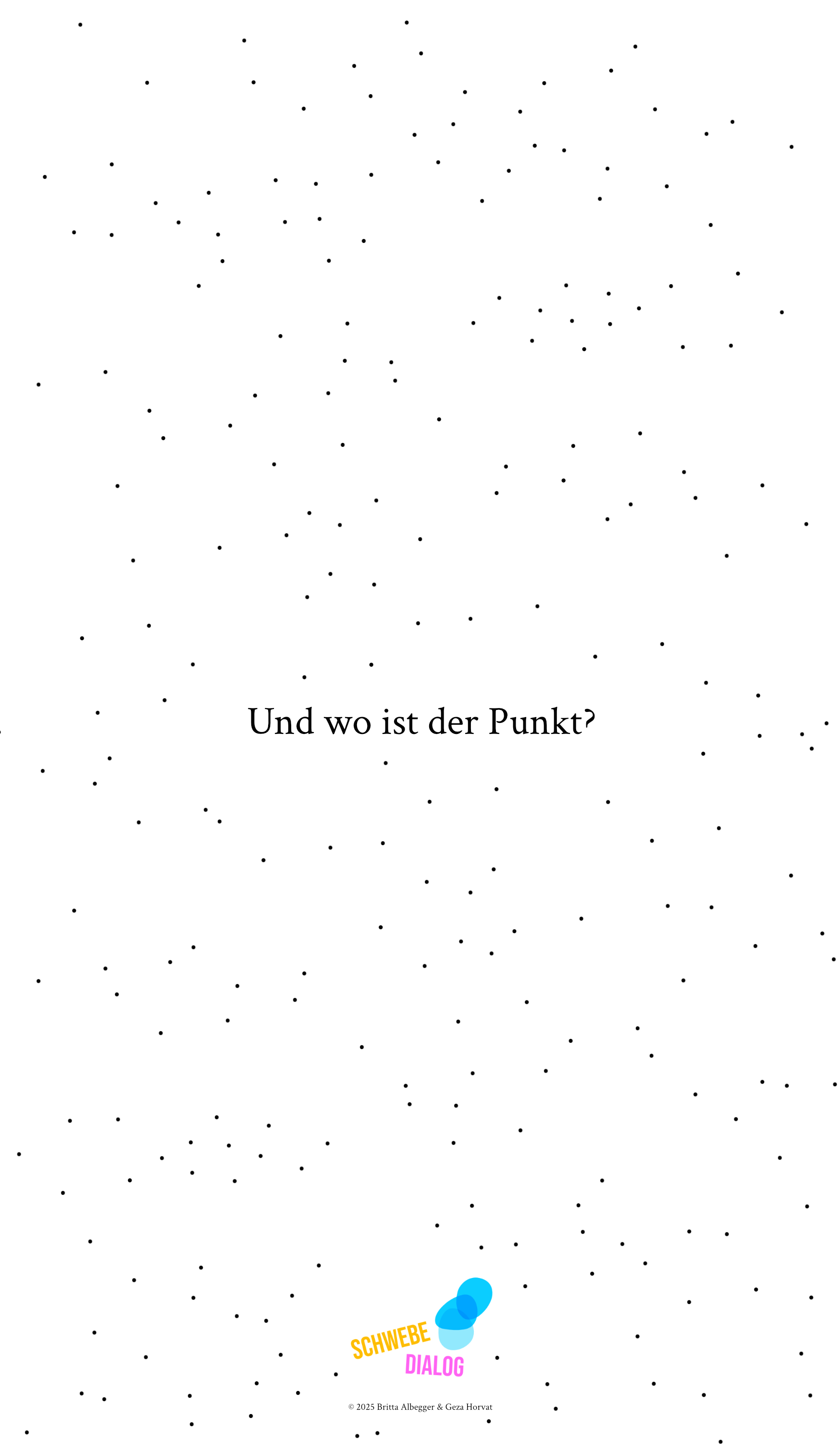 Das Bild hat einen weißen Hintergrund und ist mit vielen kleinen, unregelmäßig verteilten schwarzen Punkten übersät. In der Mitte steht in schwarzer Schrift der Satz: „Und wo ist der Punkt?“. Ganz unten befindet sich das Logo „Schwebedialog“.